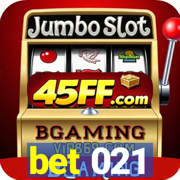bet 021